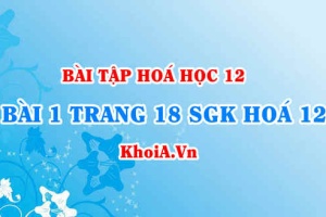 Bài 1 trang 18 SGK Hoá 12: Tính chất hoá học của Este và Chất béo